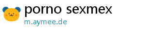 porno sexmex